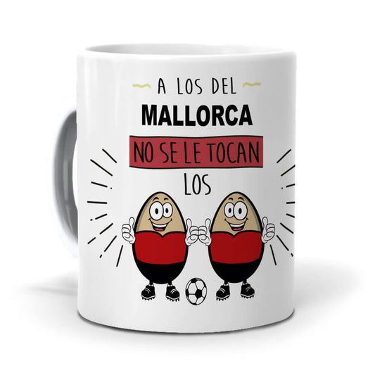 Taza A los del Mallorca no se le tocan los huevos