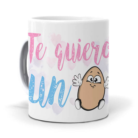 Taza Te quiero un huevo