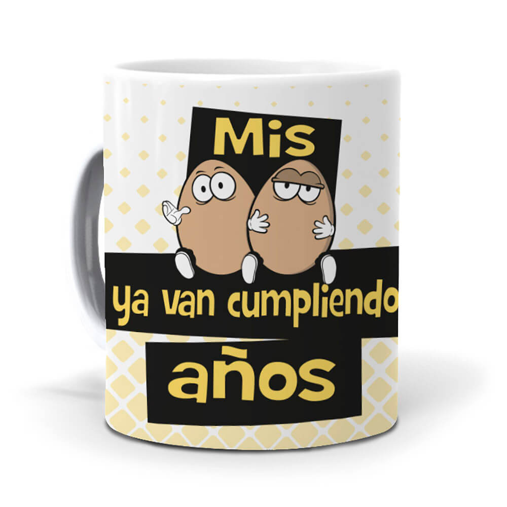 Taza Mis huevos ya van cumpliendo años