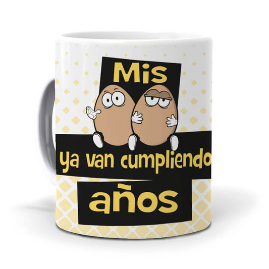 Taza Mis huevos ya van cumpliendo años