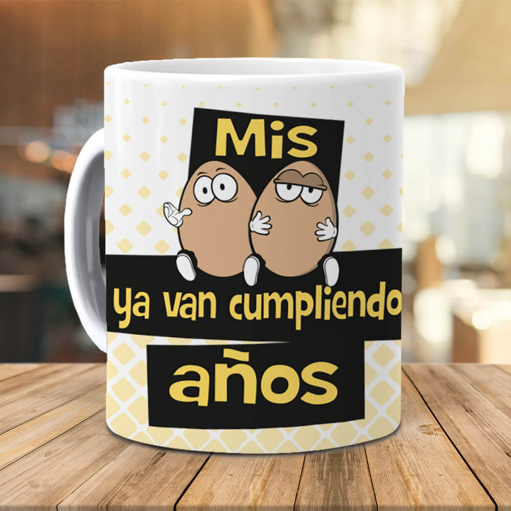 Taza Mis huevos ya van cumpliendo años